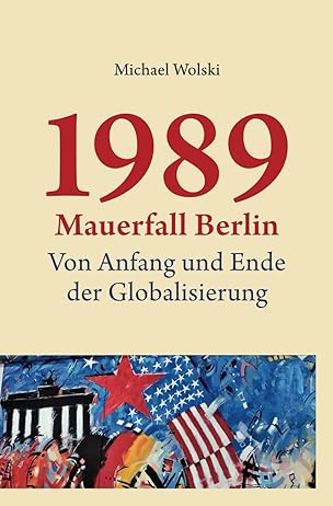 Michael Wolski, Berliner Mauerfall, Fall der Mauer von Berlin, 11. November 1989, DDR, friedliche Revolution, Mauerfall Berlin, Berliner Mauer, Ferdinand Kroh, Joseph Pozsgai, Reinhard Otto Kranz, Operation Ljutsch, Gorbatschows, Mauerfall, Russland, UdSSR, Herbst 1989, KGB, Schewardnadse, Mathias Rust, 2+4-Vertrag, Sowjetunion,